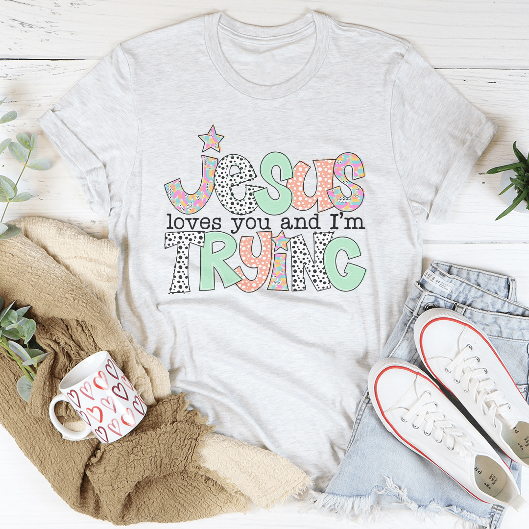 Bella Canvas Unisex Jersey Short Sleeve Jesus Loves You And I'm Trying Tee