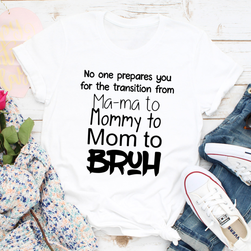 No One Prepares You for The Transition from Mama to Bruh T-Shirt-3