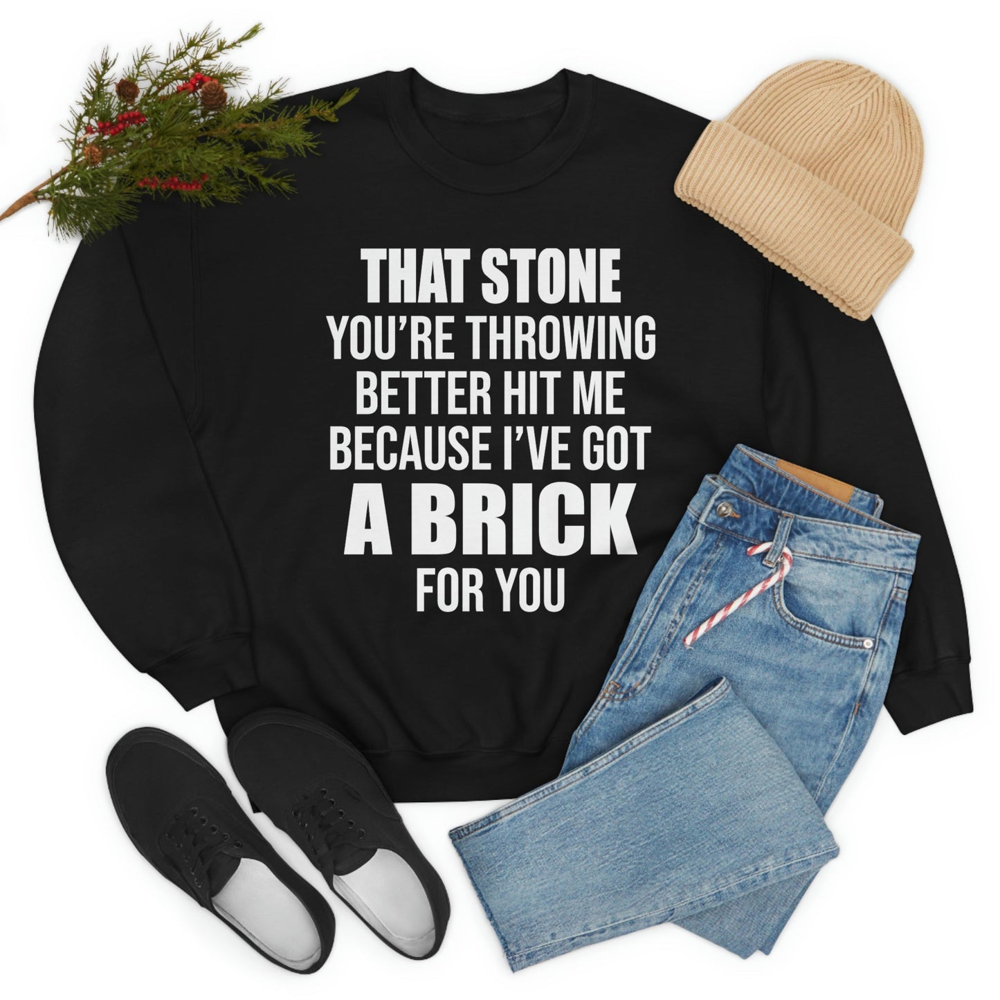 That Stone You're Throwing Better Hit Me Graphic Brick For Me Sweatshirt USA Made Fleece