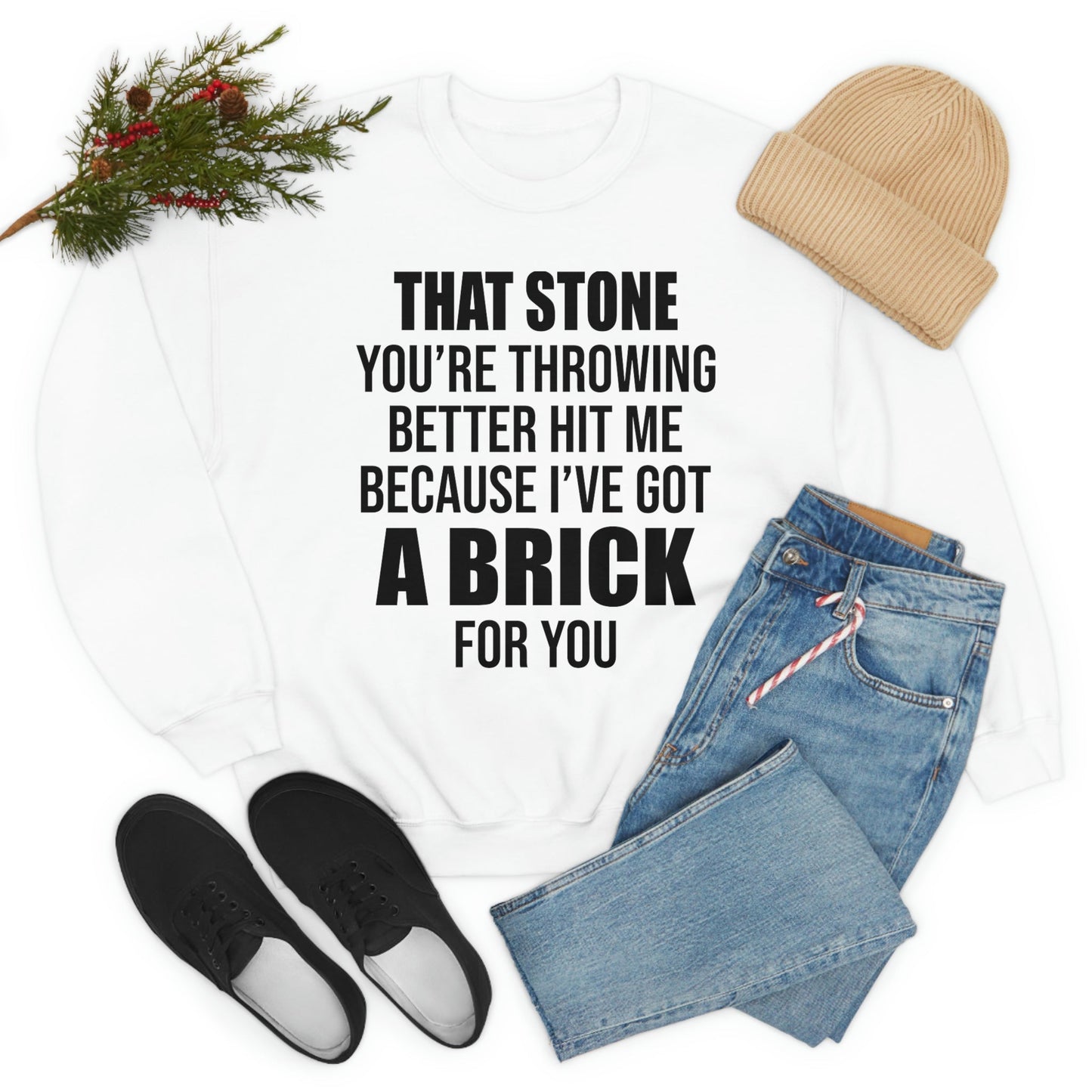 That Stone You're Throwing Better Hit Me Graphic Brick For Me Sweatshirt USA Made Fleece