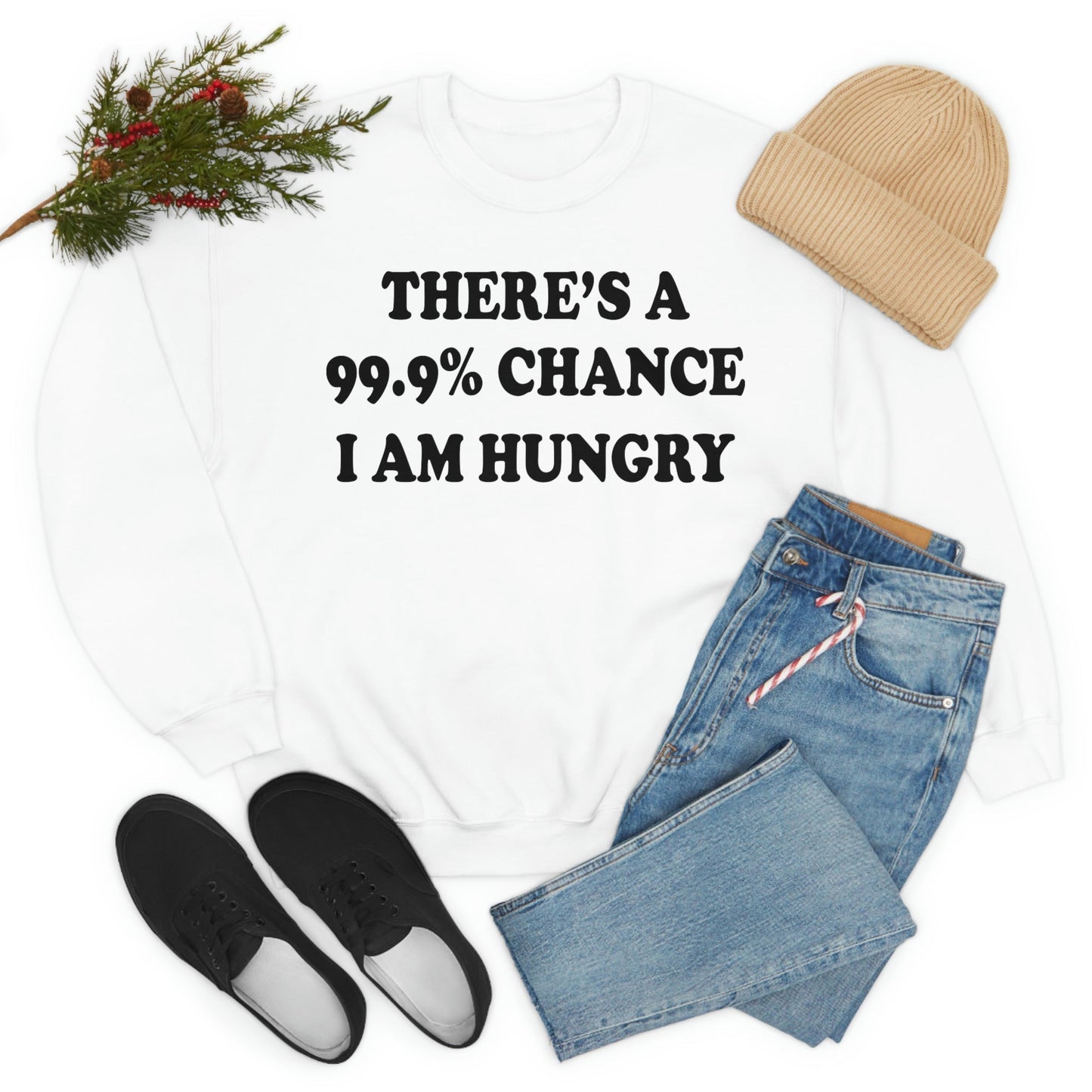 USA Made 99.9% Chance I Am Hungry Digitally Printed Women's Sweatshirt
