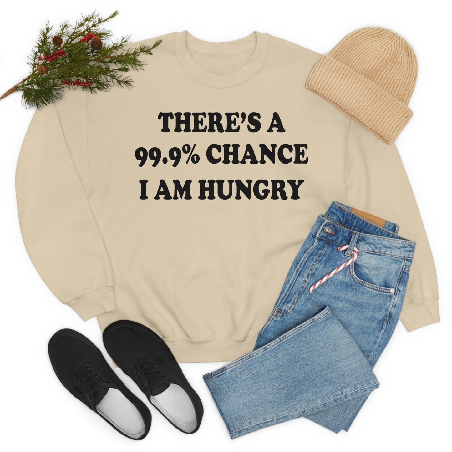 USA Made 99.9% Chance I Am Hungry Digitally Printed Women's Sweatshirt