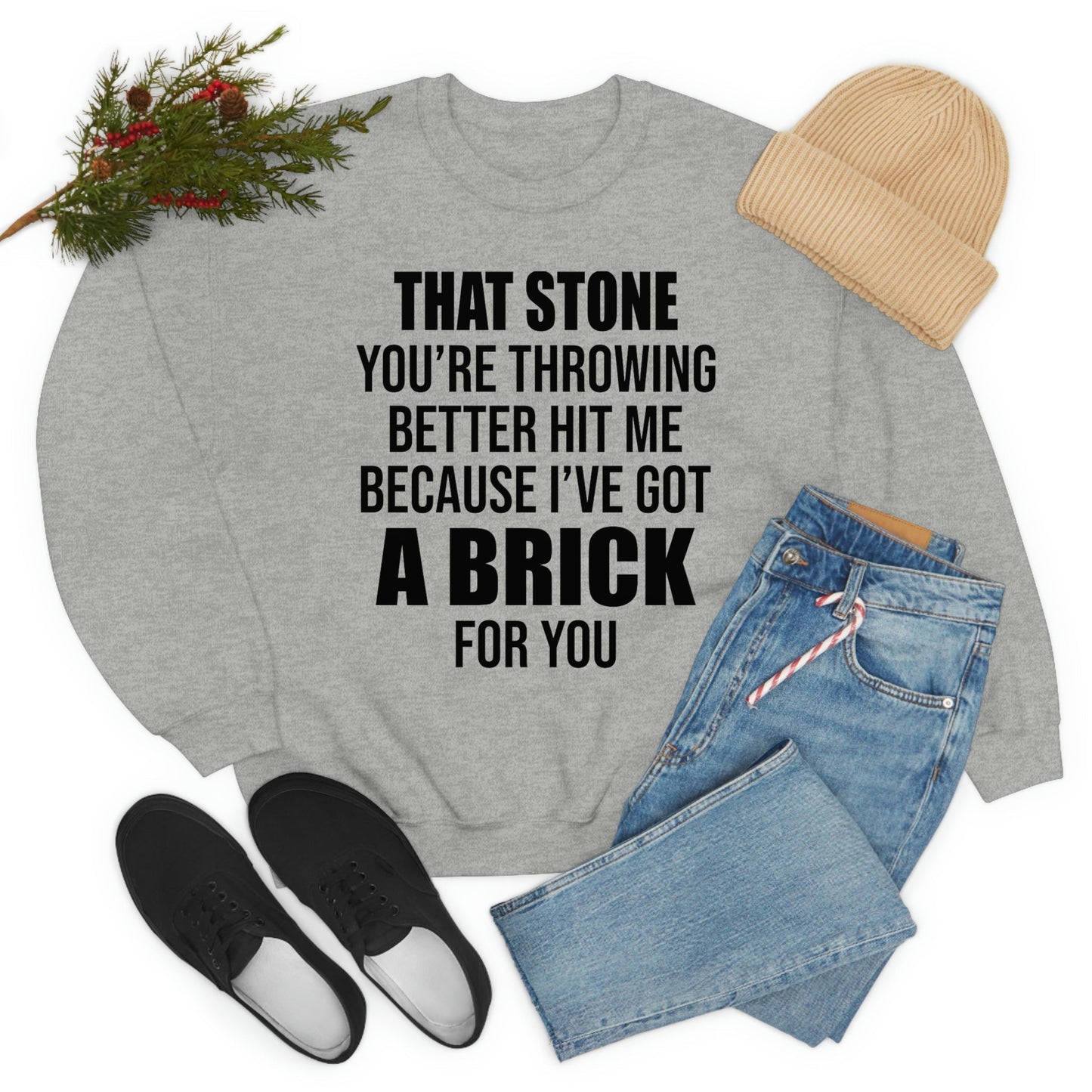 That Stone You're Throwing Better Hit Me Graphic Brick For Me Sweatshirt USA Made Fleece