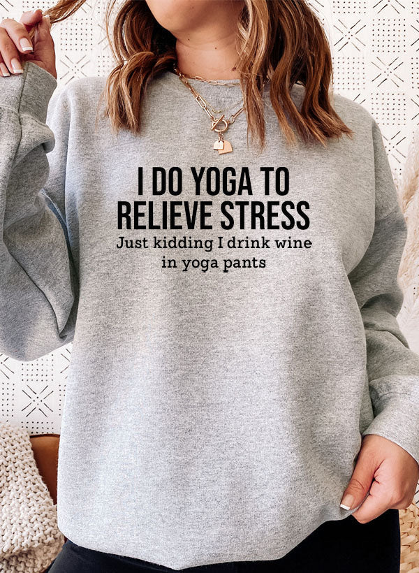 Relieve Stress Yoga I Do Digitally Printed Premium Cotton Fleece Sweatshirts