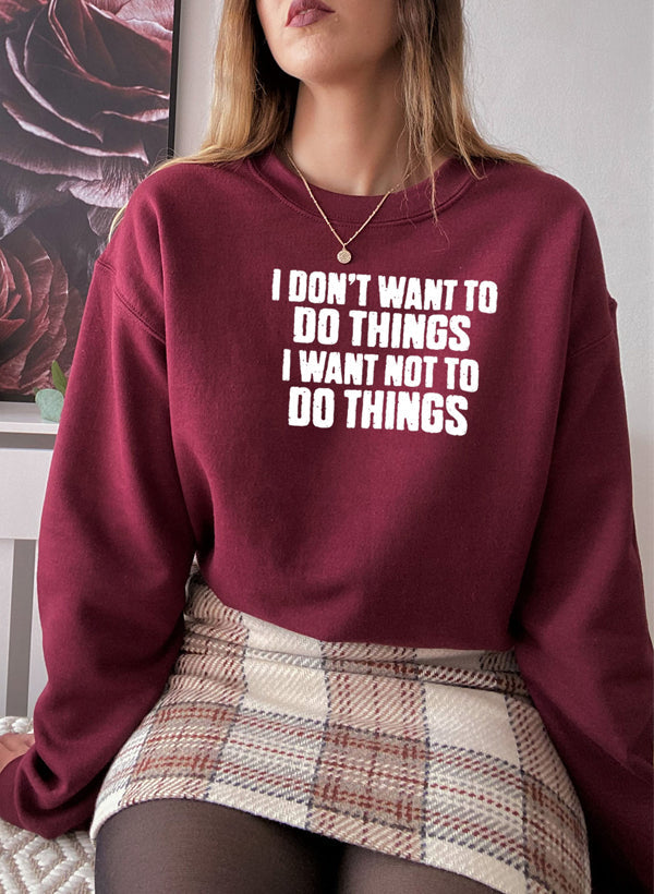 I Dont Want To Do Things Sweat Shirt-2