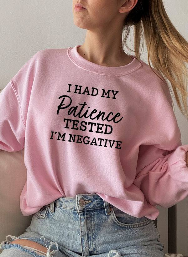 I Had My Patience Tested Im Negative Sweat Shirt-5