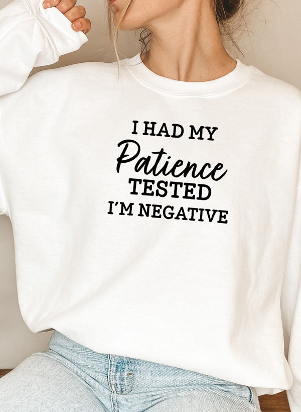 I Had My Patience Tested Im Negative Sweat Shirt-0
