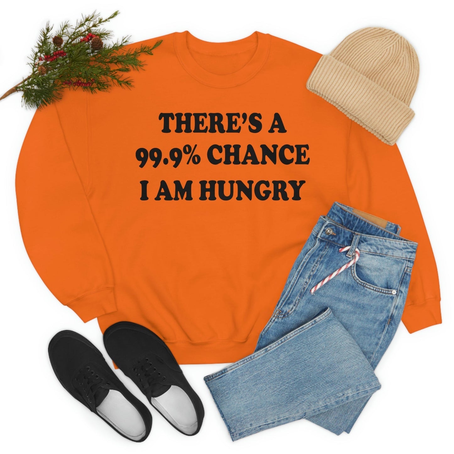 USA Made 99.9% Chance I Am Hungry Digitally Printed Women's Sweatshirt