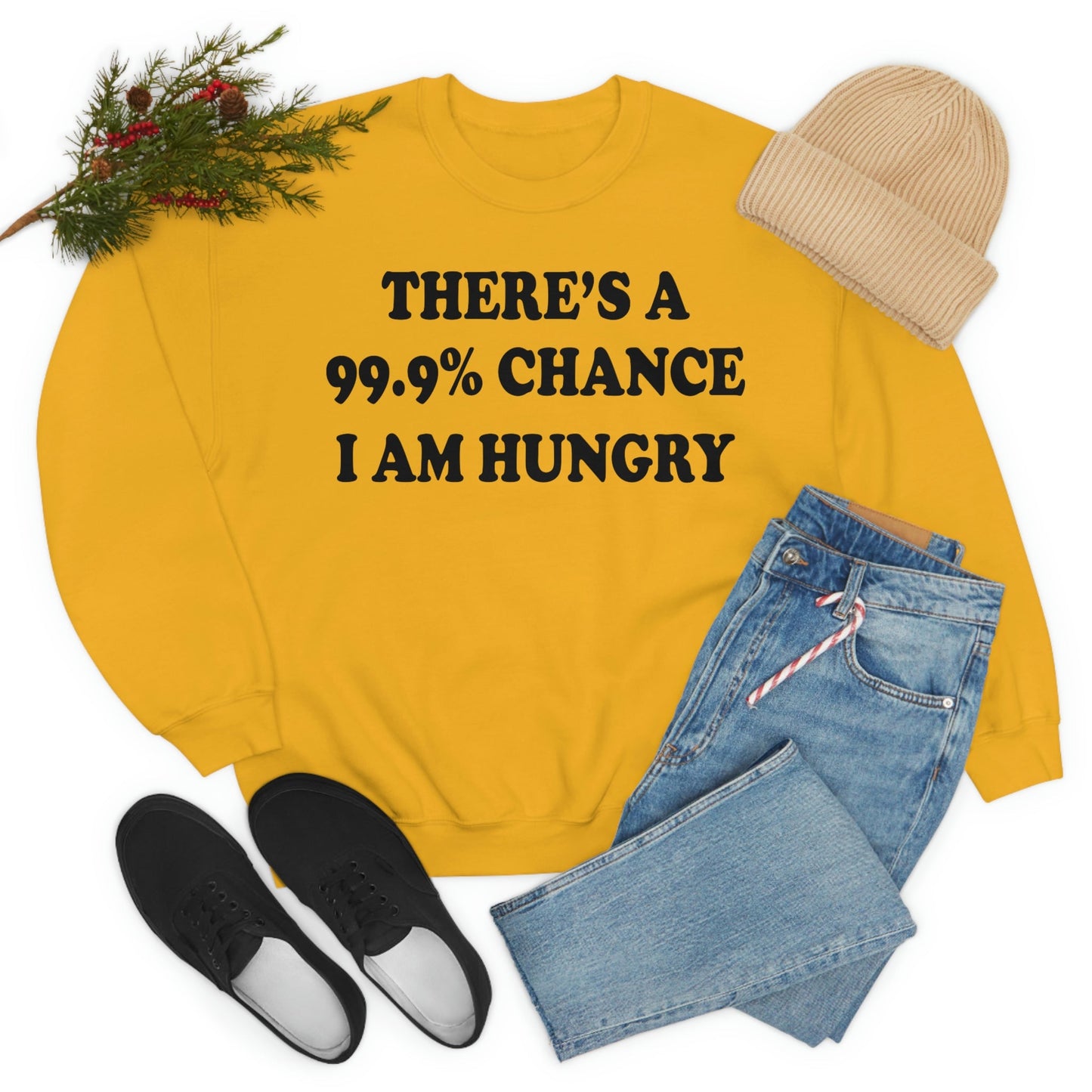 USA Made 99.9% Chance I Am Hungry Digitally Printed Women's Sweatshirt