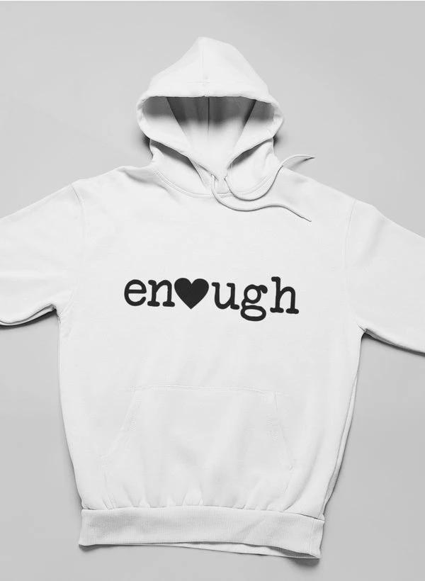 Enough Hoodie by Merch