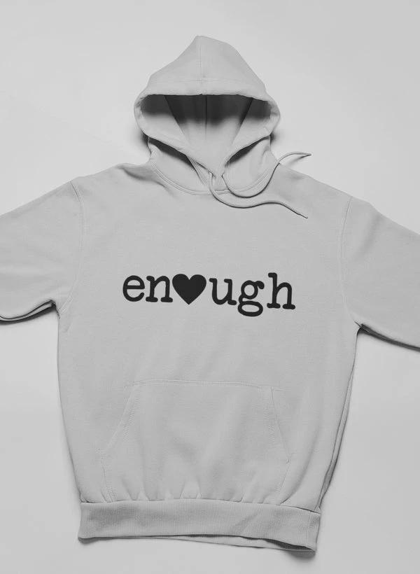 Enough Hoodie by Merch