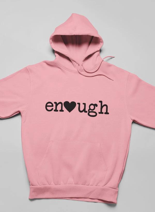 Enough Hoodie by Merch