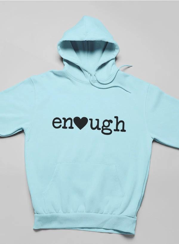 Enough Hoodie by Merch