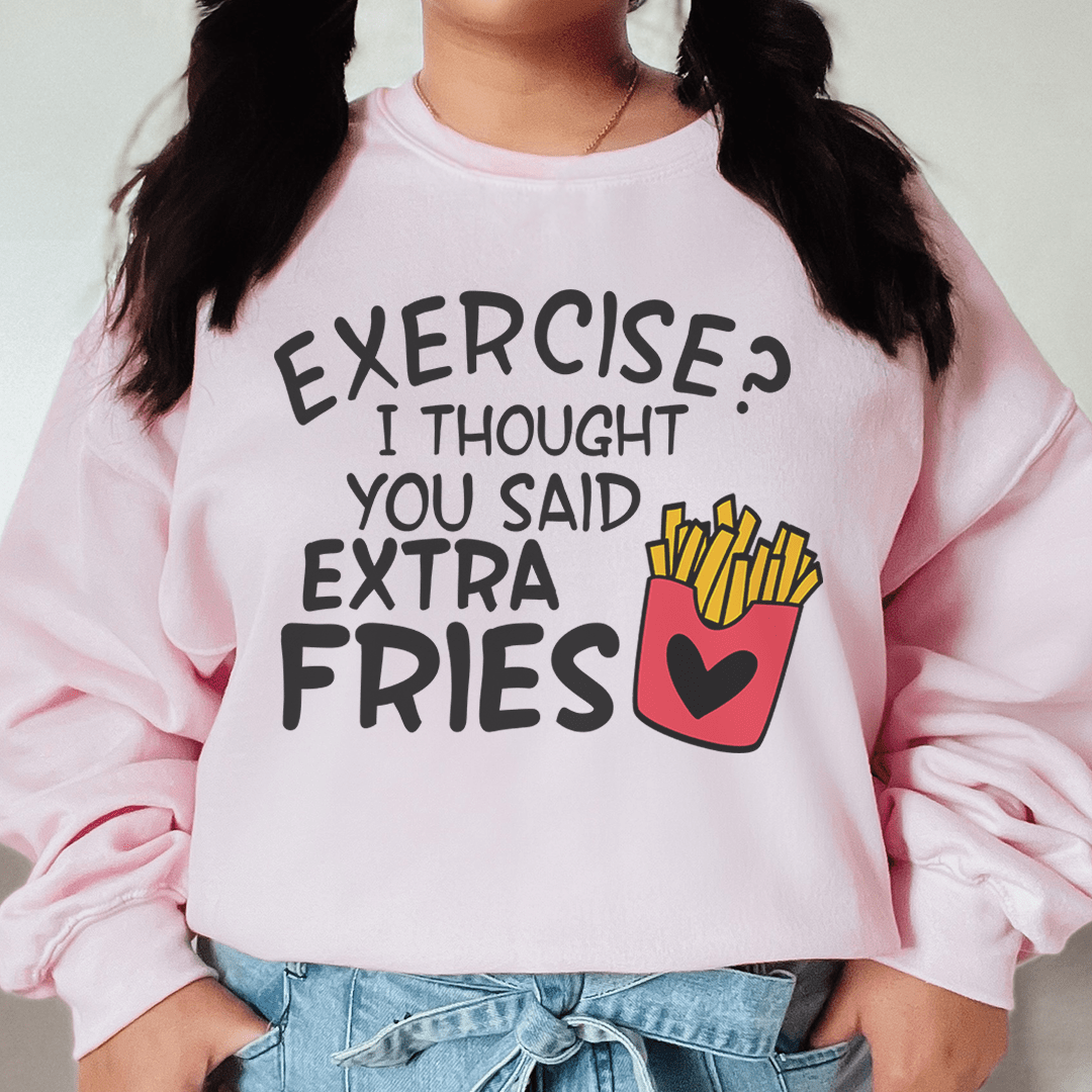 Exercise I Thought You Said Extra Fries-0