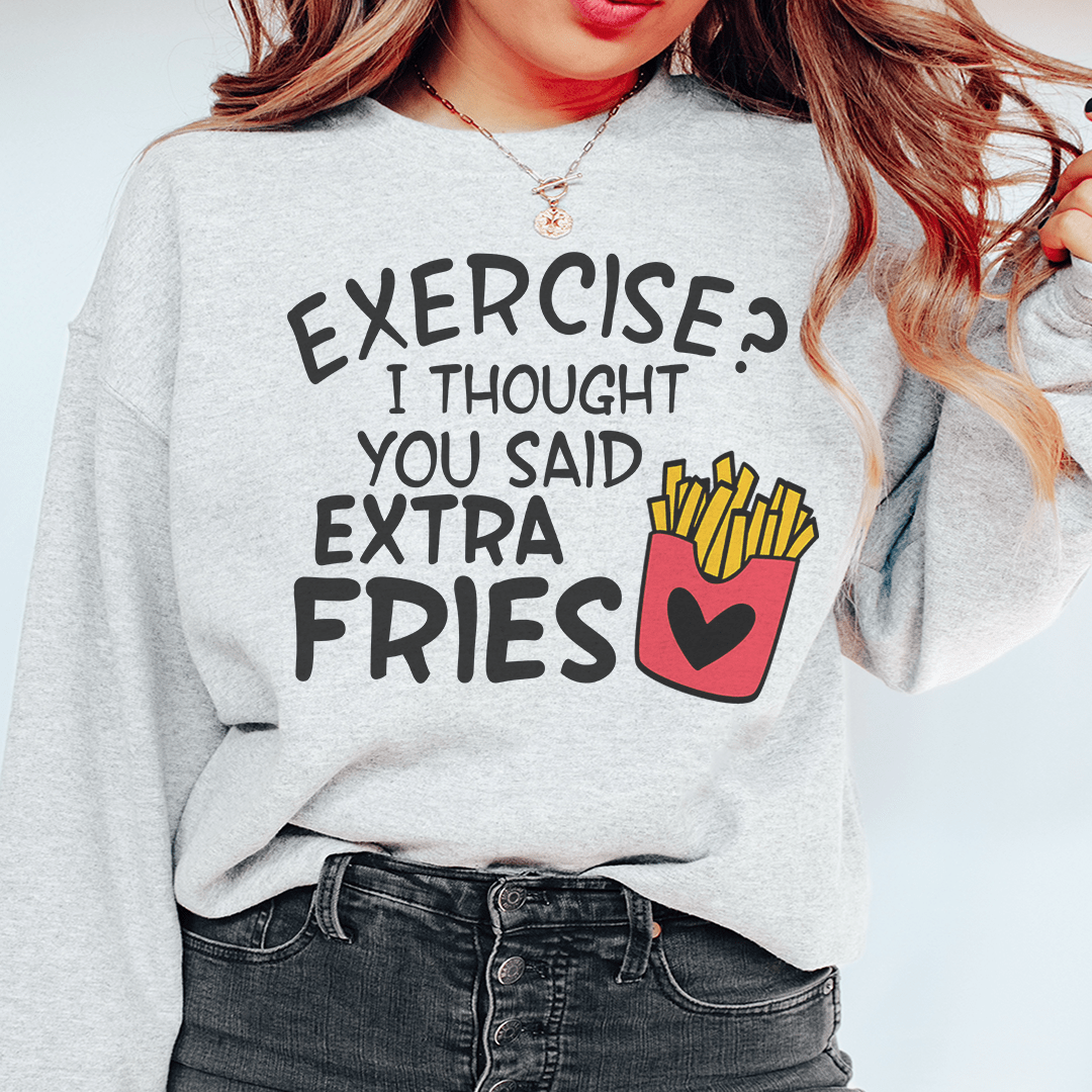 Exercise I Thought You Said Extra Fries-1