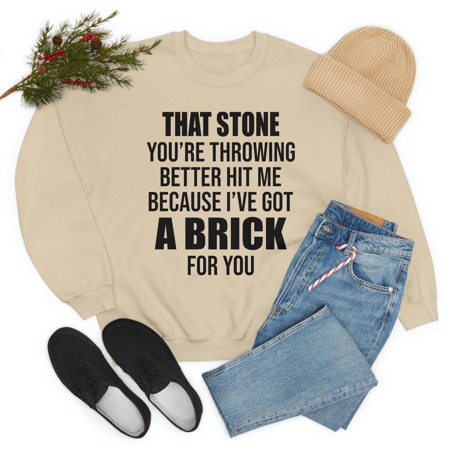 That Stone You're Throwing Better Hit Me Graphic Brick For Me Sweatshirt USA Made Fleece