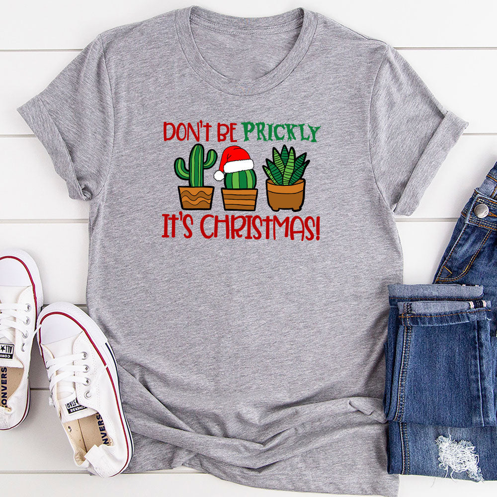 Christmas T-Shirt - Don't be Prickly Its Time to Shine USA Made Cotton Tee