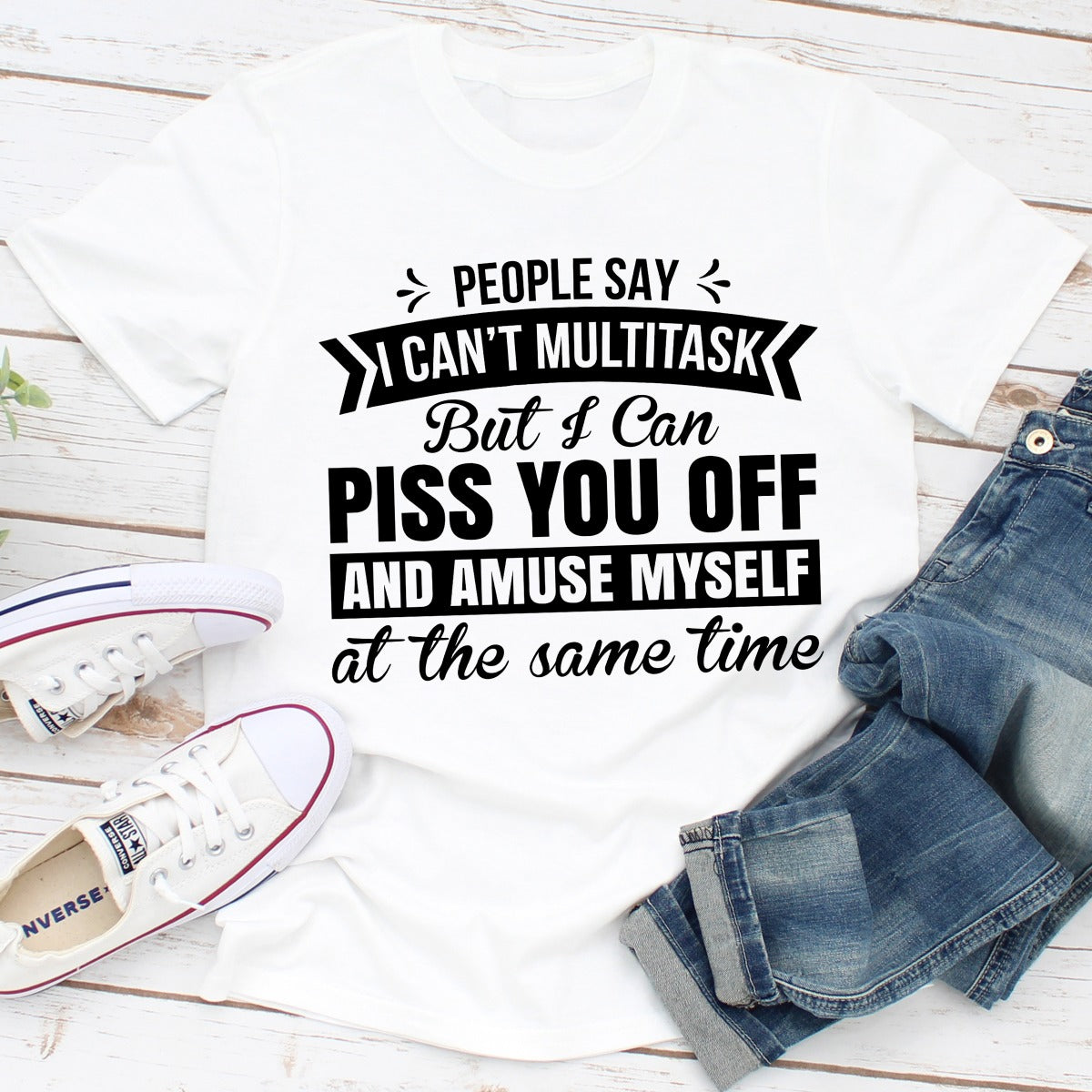 People Say I Can't Multitask Funny Tee USA Made 100% Cotton