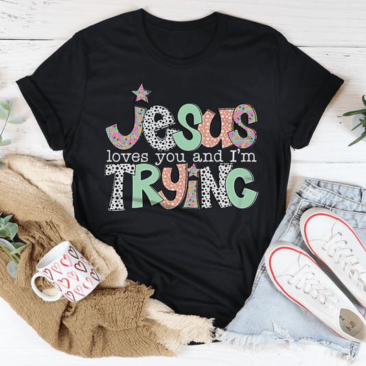 Bella Canvas Unisex Jersey Short Sleeve Jesus Loves You And I'm Trying Tee