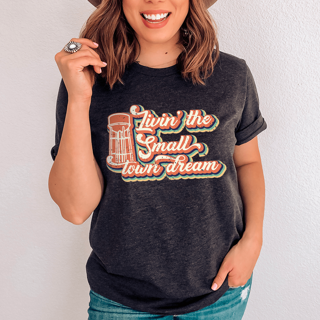 Livin' The Small Town Dream T-Shirt-1