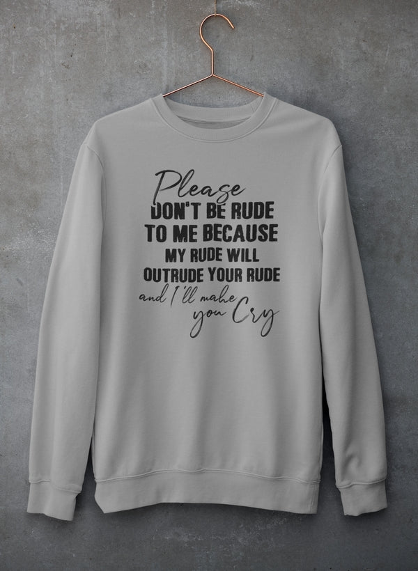 Digitally Printed USA-Made Sweatshirt Please Don't Be Rude to Me-0