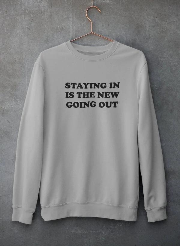 Staying In Is The New Going Out Sweat Shirt by Merchmallow
