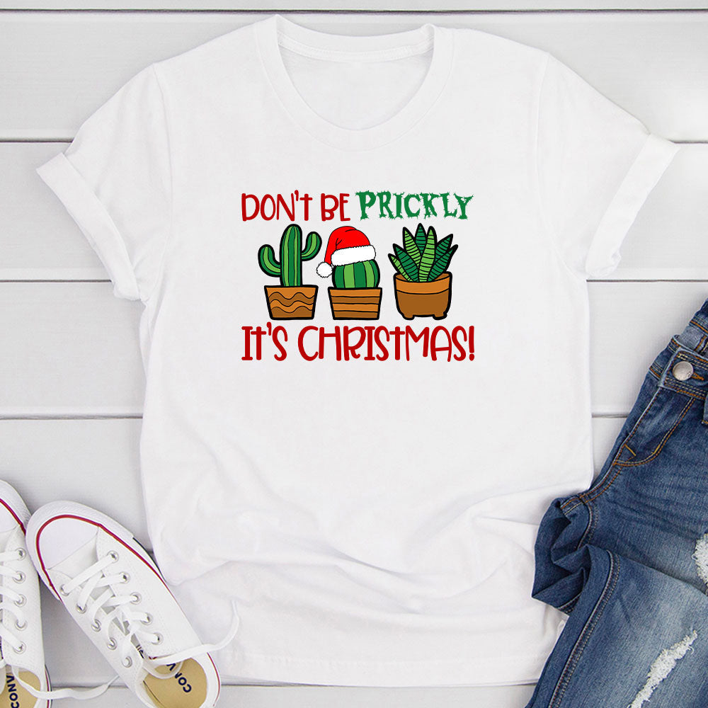 Christmas T-Shirt - Don't be Prickly Its Time to Shine USA Made Cotton Tee
