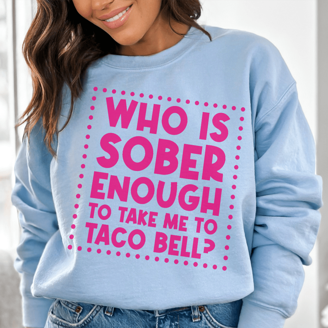 Merch Tee "Whos sober enough to take me to Taco Bell" Cotton/Poly hood sweatshirt-1